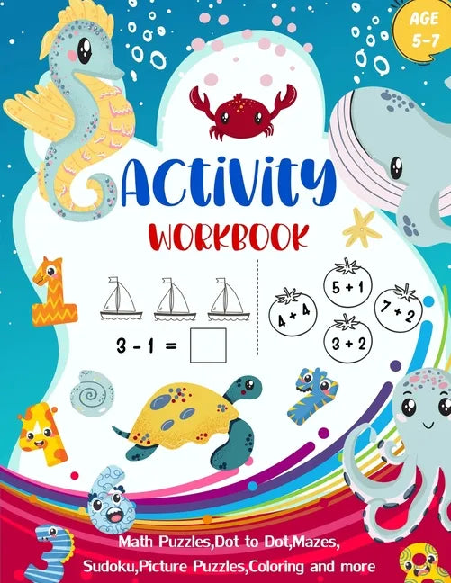 Activity Workbook Age 5-7: Activity Book Game for Kids Math Puzzles, Picture Puzzles, Mazes, Sudoku 4x4, Coloring and More Sea Animal Design Cove - Paperback