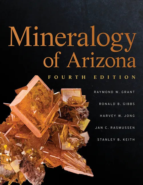 Mineralogy of Arizona, Fourth Edition - Hardcover