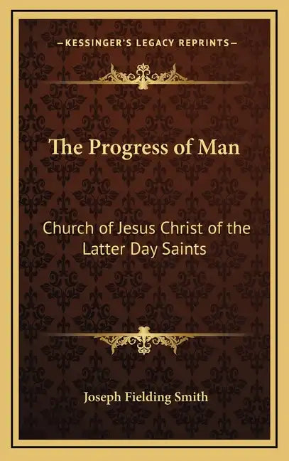 The Progress of Man: Church of Jesus Christ of the Latter Day Saints - Hardcover