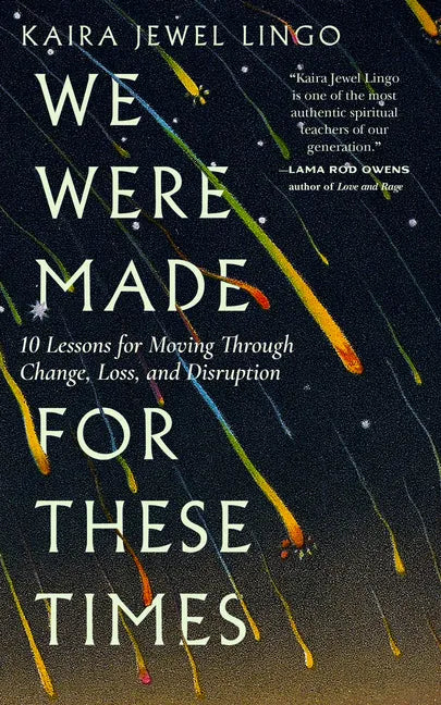 We Were Made for These Times: Ten Lessons for Moving Through Change, Loss, and Disruption - Paperback