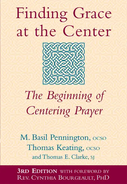Finding Grace at the Center (3rd Edition): The Beginning of Centering Prayer - Paperback