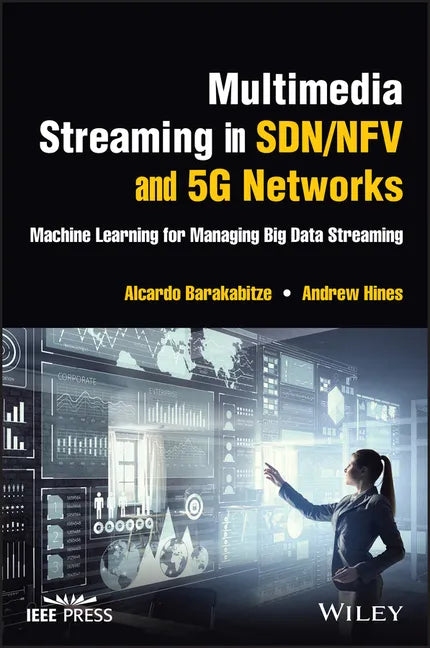 Multimedia Streaming in Sdn/Nfv and 5g Networks: Machine Learning for Managing Big Data Streaming - Hardcover