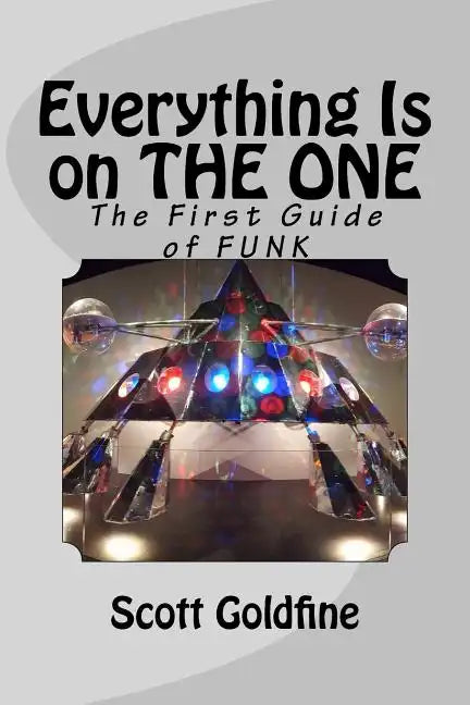Everything Is on the One: The First Guide of Funk - Paperback
