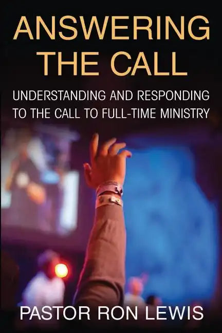 Answering the Call: Understanding And Responding To The Call To Full-Time Ministry - Paperback