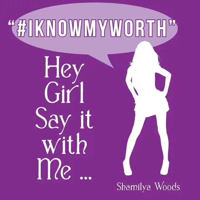 Hey Girl Say it with Me ... "#IKNOWMYWORTH" - Paperback