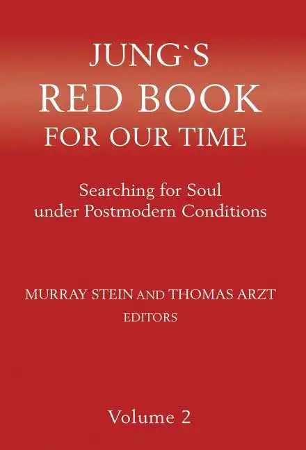 Jung`s Red Book For Our Time: Searching for Soul under Postmodern Conditions Volume 2 - Hardcover