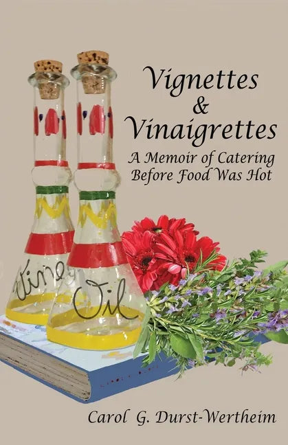 Vignettes & Vinaigrettes: A Memoir Of Catering Before Food Was Hot - Paperback