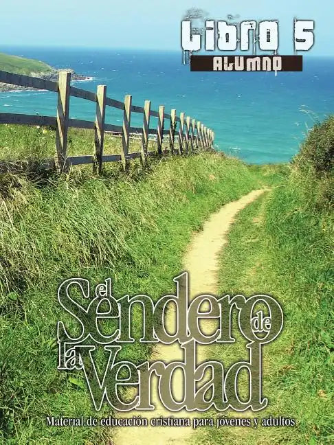 El Sendero de La Verdad, Libro 5 (Alumno): Material de Educación Cristiana para Jóvenes y Adultos - Paperback