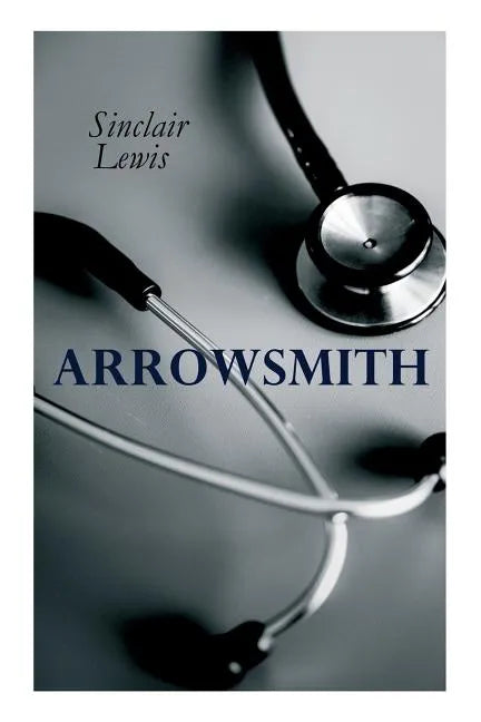 THE Arrowsmith: Pulitzer Prize Novel - Paperback