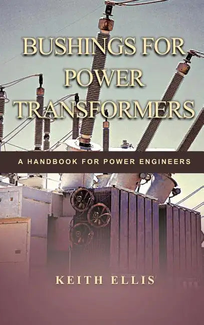 Bushings for Power Transformers: A Handbook for Power Engineers - Hardcover