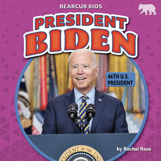 President Biden: 46th U.S. President - Library Binding
