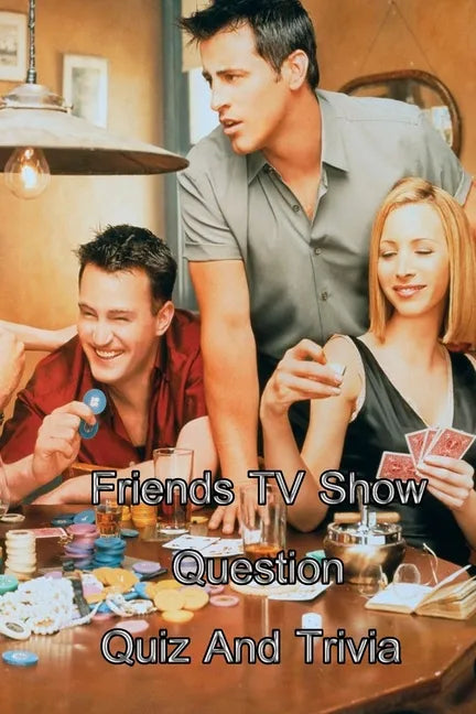 Friends TV Show Question Quiz And Trivia - Paperback