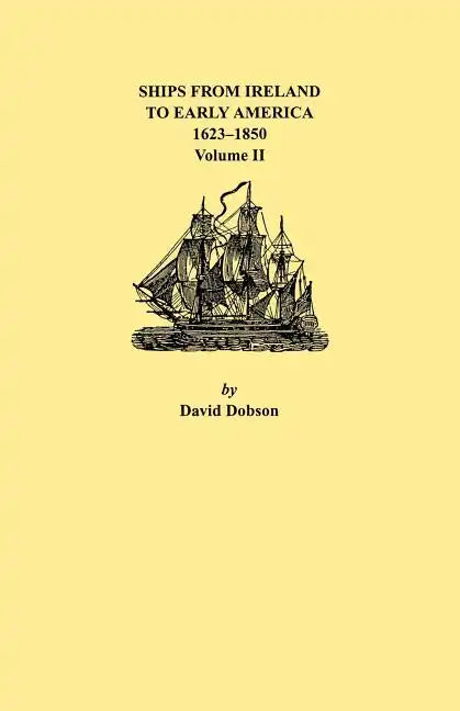 Ships from Ireland to Early America, 1623-1850. Volume II - Paperback