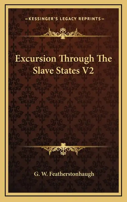 Excursion Through The Slave States V2 - Hardcover