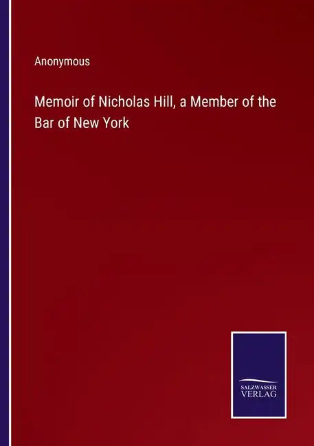 Memoir of Nicholas Hill, a Member of the Bar of New York - Paperback