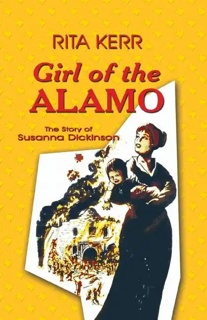 Girl of the Alamo: The Story of Susanna Dickinson - Paperback