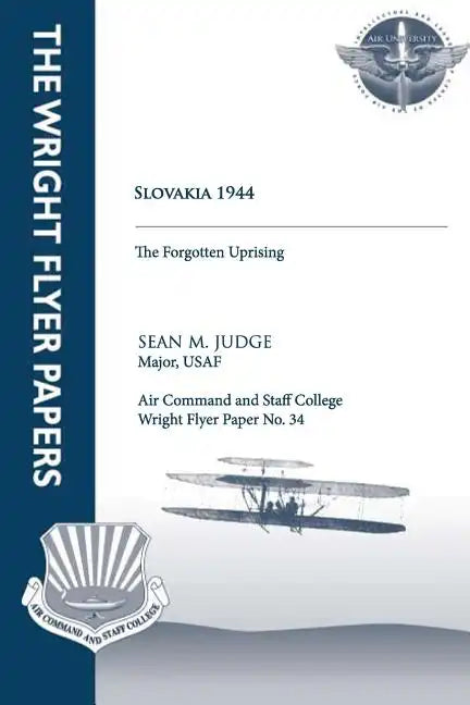 Slovakia 1944 - the Forgotten Uprising: Wright Flyer Paper No. 34 - Paperback