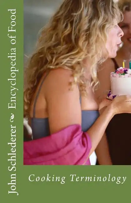Encyclopedia of Food: Kitchen and Culinary Terminology - Paperback