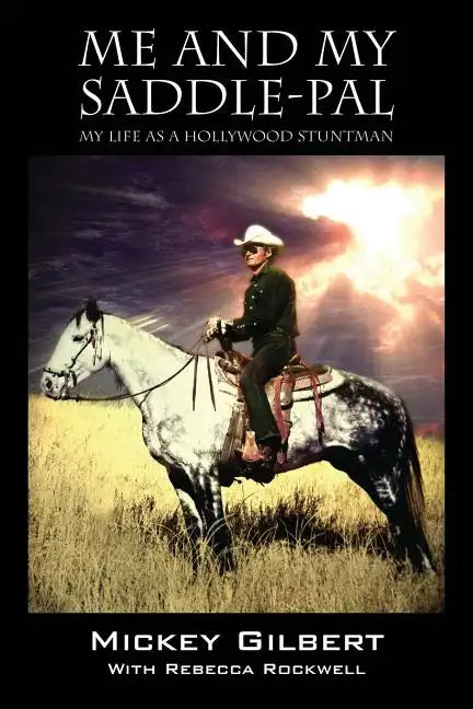 Me and My Saddle-Pal: My Life as a Hollywood Stuntman - Paperback
