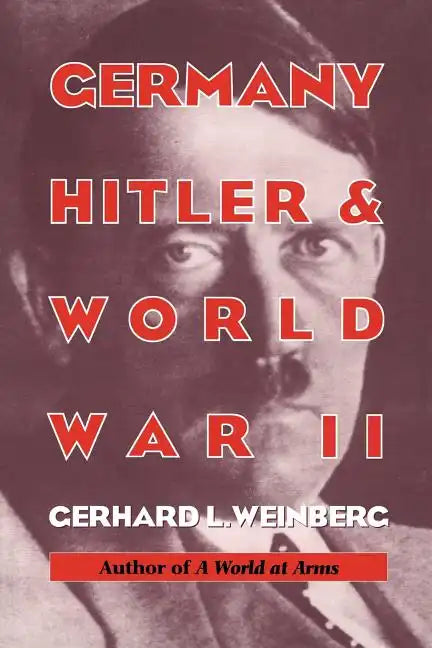 Germany, Hitler, and World War II: Essays in Modern German and World History - Paperback