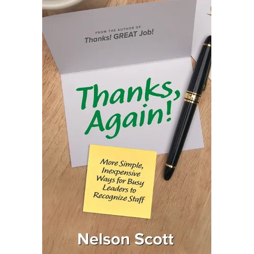 Thanks, Again!: More Simple, Inexpensive Ways for Busy Leaders to Recognize Staff - Paperback