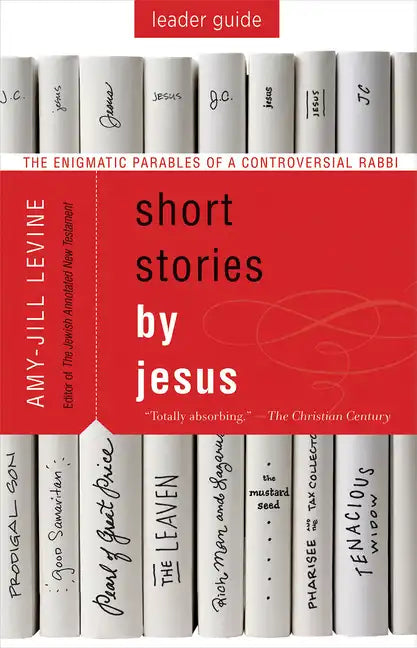 Short Stories by Jesus Leader Guide: The Enigmatic Parables of a Controversial Rabbi - Paperback