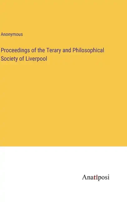 Proceedings of the Terary and Philosophical Society of Liverpool - Hardcover