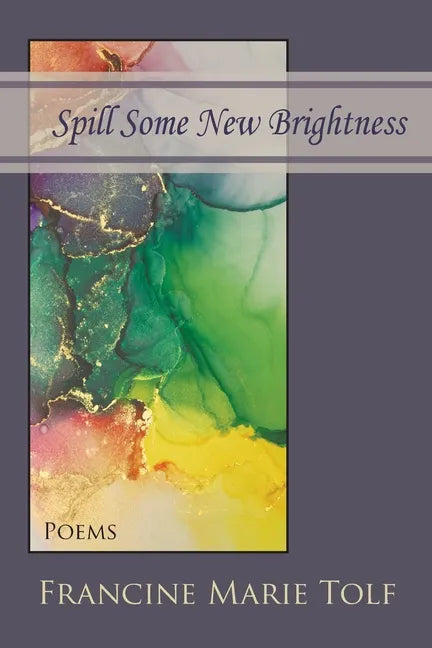 Spill Some New Brightness: Poems - Paperback