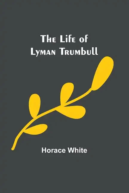The Life of Lyman Trumbull - Paperback