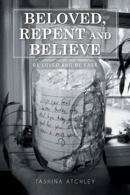 Beloved, Repent and Believe: Be Loved and Be Free - Paperback
