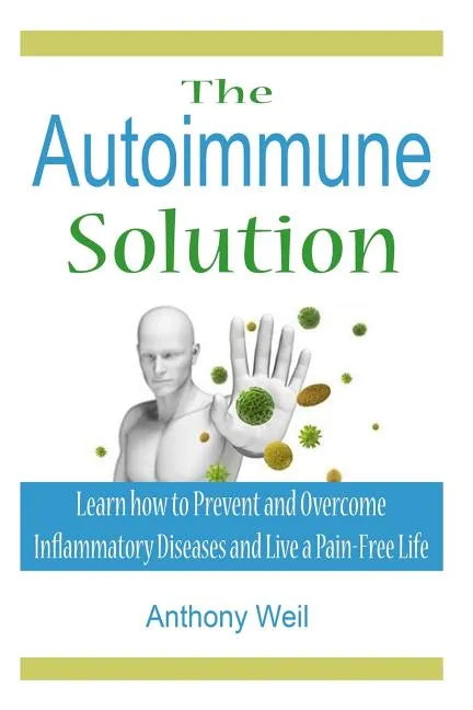 The Autoimmune Solution: Learn how to Prevent and Overcome Inflammatory Disease - Paperback
