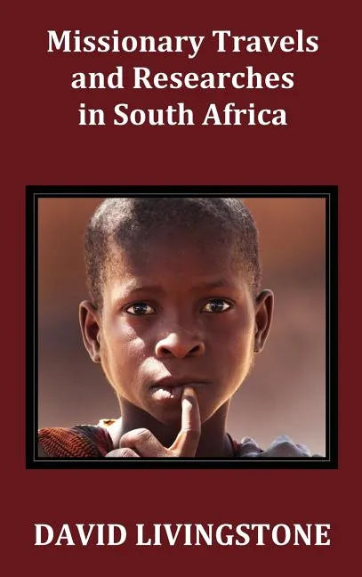 Missionary Travels and Researches in South Africa; Including a Sketch of Sixteen Years' Residence in the Interior of Africa, and a Journey from the CA - Hardcover