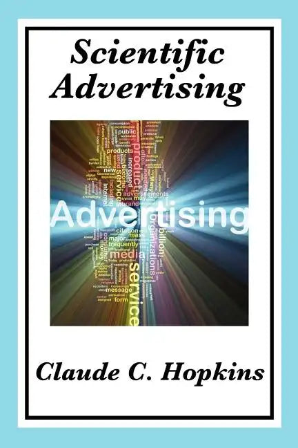 Scientific Advertising: Complete and Unabridged - Paperback
