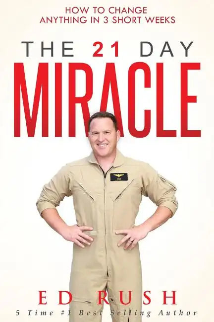The 21 Day Miracle: How To Change Anything in 3 Short Weeks - Paperback