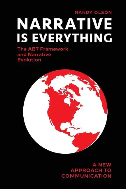 Narrative Is Everything: The ABT Framework and Narrative Evolution - Paperback
