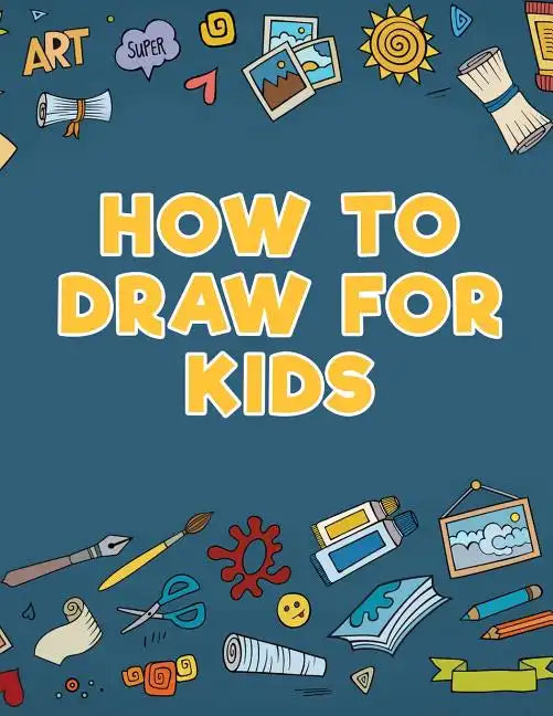 How to Draw for Kids - Paperback