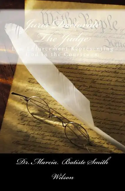 Juris Doctorate The Judge: Law Enforcement Representing God in the Courtroom - Paperback