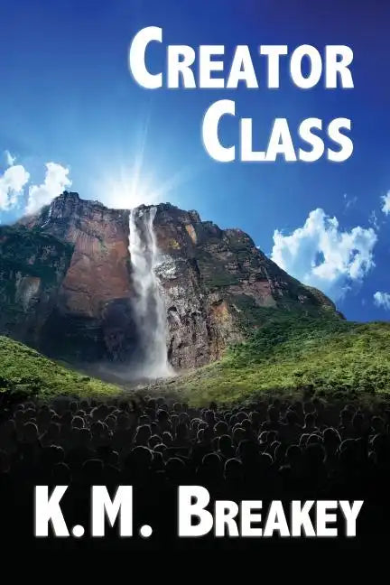 Creator Class: Volume I of The Creator Class Series - Paperback