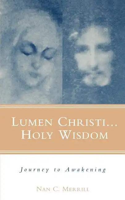 Lumen Christi...Holy Wisdom: Journey to Awakening - Paperback
