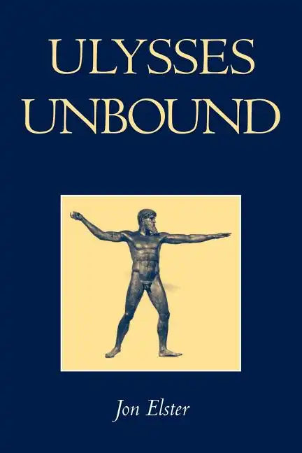 Ulysses Unbound: Studies in Rationality, Precommitment, and Constraints - Paperback