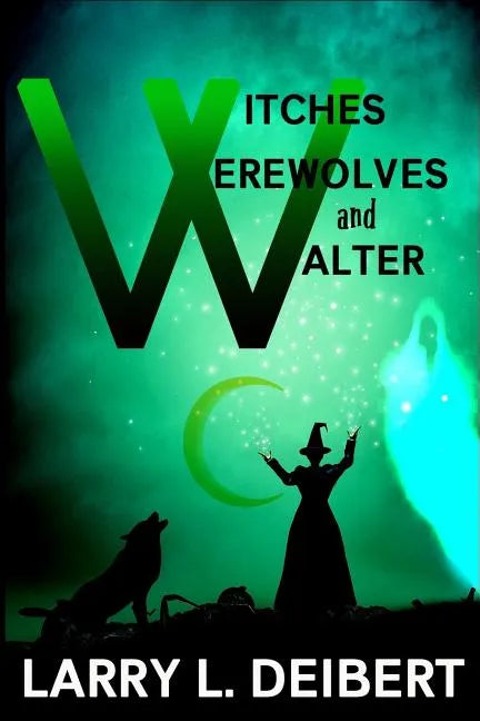 Witches, Werewolves and Walter - Paperback