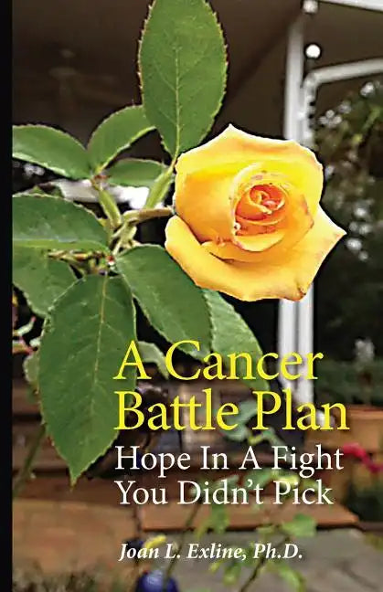 A Cancer Battle Plan: Hope in a Fight You Didn't Pick - Paperback