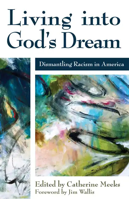 Living Into God's Dream: Dismantling Racism in America - Paperback