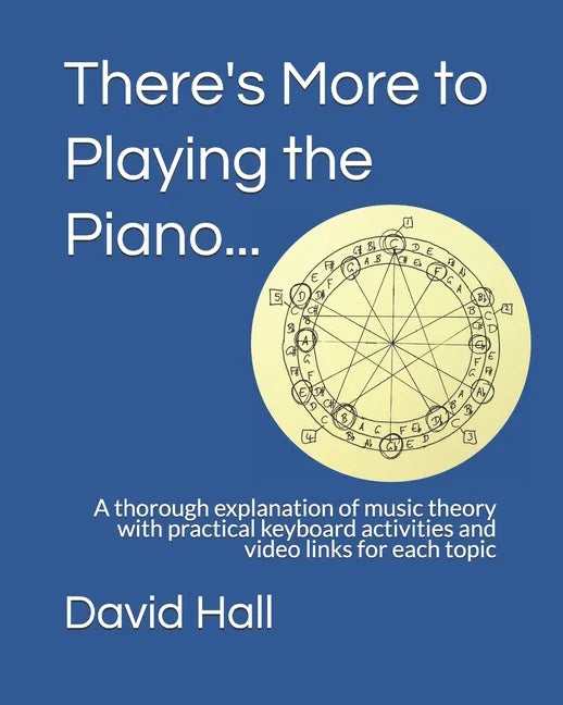 There's More to Playing the Piano...: A thorough explanation of music theory with practical keyboard activities and video links for each topic - Paperback