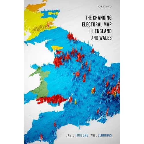 The Changing Electoral Map of England and Wales - Hardcover