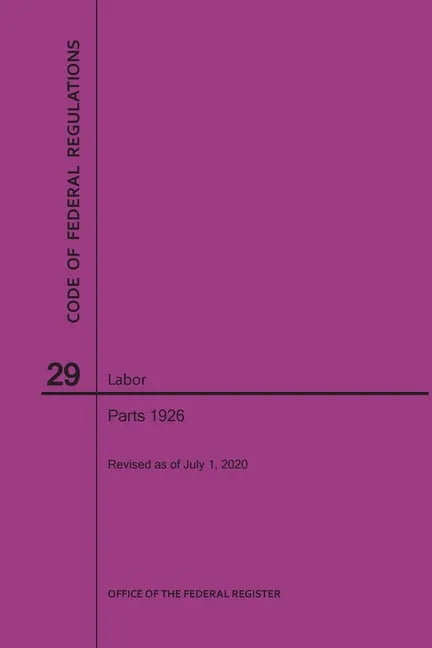 Code of Federal Regulations Title 29, Labor, Parts 1926, 2020 - Paperback
