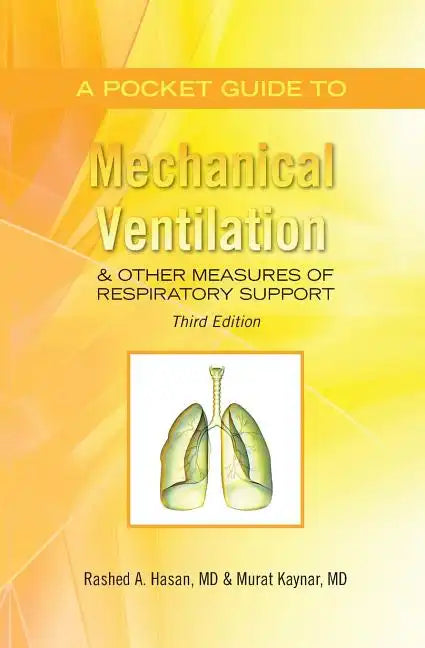 A Pocket Guide to Mechanical Ventilation & Other Measures of Respiratory Support: Third Edition - Paperback