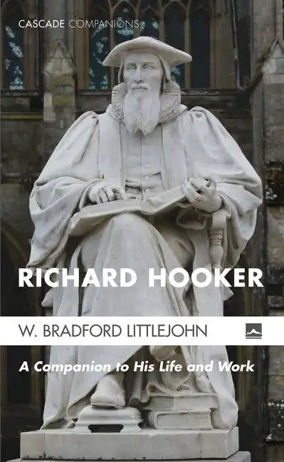 Richard Hooker: A Companion to His Life and Work - Hardcover