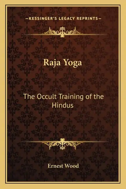 Raja Yoga: The Occult Training of the Hindus - Paperback