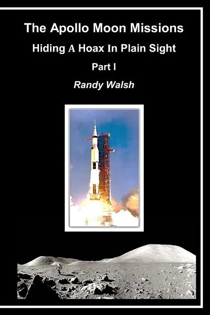 The Apollo Moon Missions: Hiding a Hoax in Plain Sight - Paperback